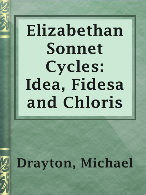Title details for Elizabethan Sonnet Cycles: Idea, Fidesa and Chloris by Michael Drayton - Available